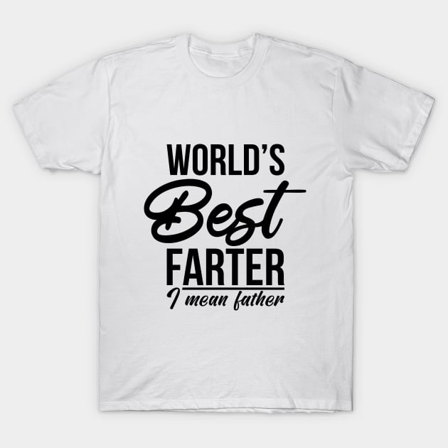 World’s Best Farter, I Mean Father Funny Gift for Dad Men's T-Shirt by PATANIONSHOP